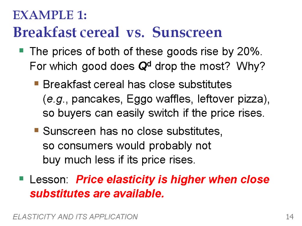 ELASTICITY AND ITS APPLICATION 14 EXAMPLE 1: Breakfast cereal vs. Sunscreen The prices of